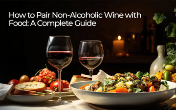 How to Pair Non-Alcoholic Wine with Food: A Complete Guide Sans Drinks